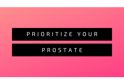 Prioritize Your Prostate!