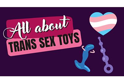 All About Trans Sex Toys