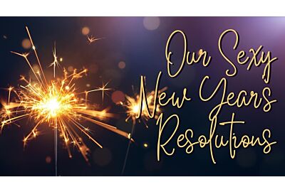 Our Sexy New Year’s Resolutions