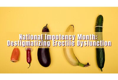 National Impotency Month: Destigmatizing Erectile Dysfunction