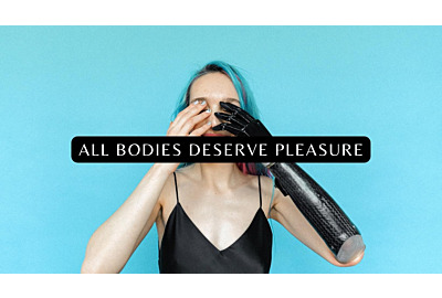 All Bodies Deserve Pleasure