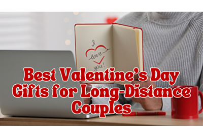 Best Valentine's Day Gifts for Long-Distance Couples