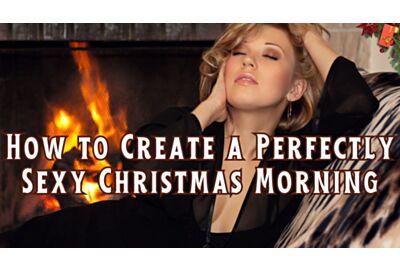 How to Create the Perfect Sexy Christmas Morning