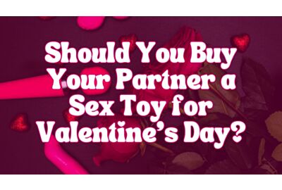 Should You Buy Your Partner a Sex Toy for Valentine’s Day?