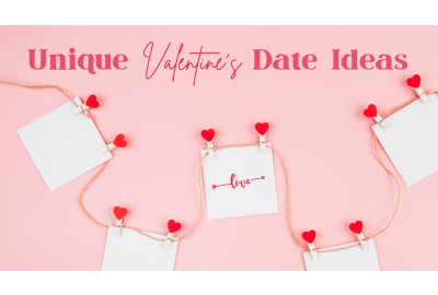 Unique Valentine’s Day Date Ideas