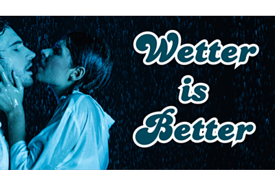 Wetter is Better - Why Lube Will Make Your Sex Life Hotter Than Ever