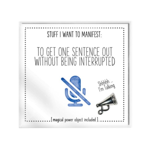 A framed image with text reads: "To Get One Sentence Out Without Being Interrupted." Below is a blue crossed-out microphone icon. On the right, there's a small megaphone with the text "Shhhhh ... I'm talking," resembling a quirky version of the "To Get On