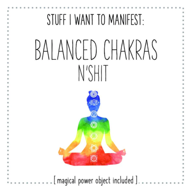 The image features a colorful silhouette of a person meditating, decorated with chakra symbols at each point. Above the illustration, the text reads: STUFF I WANT TO MANIFEST: BALANCED CHAKRAS NSHIT. Below, you'll find the "Balanced Chakras n Shit Card w 
