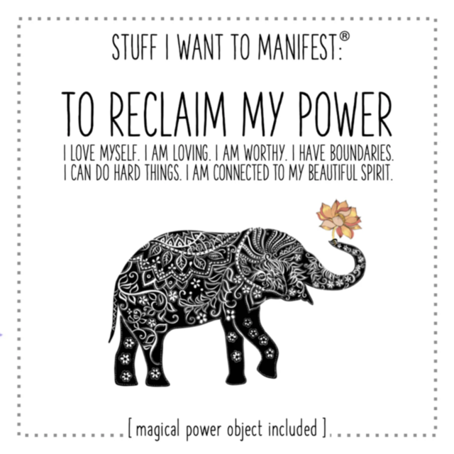 A black and white illustration depicts a decorated elephant charm holding a flower on the "To Reclaim My Power Card w Charm." At the top, it states, "Stuff I Want to Manifest: To Reclaim My Power," followed by positive affirmations. A note at the bottom i
