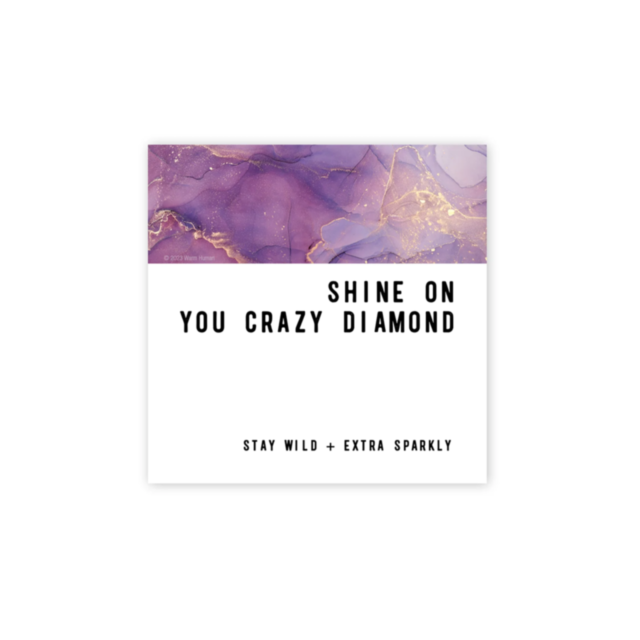 A square image features an alcohol art style with a purple and gold abstract design at the top. Below, "SHINE ON YOU CRAZY DIAMOND" is displayed in bold lettering, accompanied by "STAY WILD + EXTRA SPARKLY" in smaller text, capturing the essence of the Cr