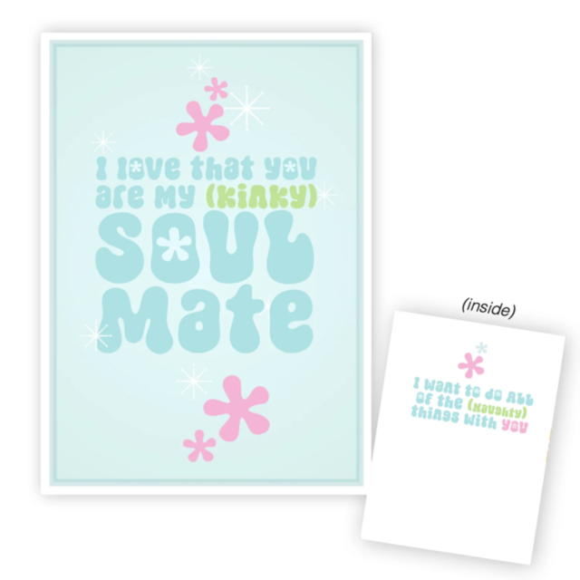 The Kinky Soulmate Card features playful, colorful text. The front displays "I love that you are my Kinky Soulmate" in blue and green, accented with pink and white floral designs. Inside, it reads "I want to do ALL of the naughty things with you," in coor